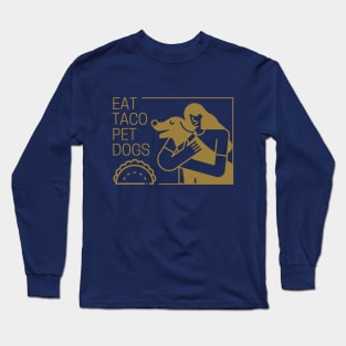 Eat Taco Pet Dogs Design Long Sleeve T-Shirt